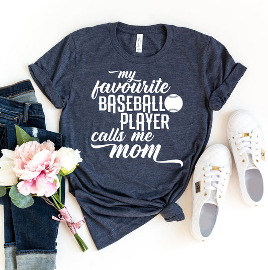 My Favorite Baseball Player Calls Me Mom T-shirt